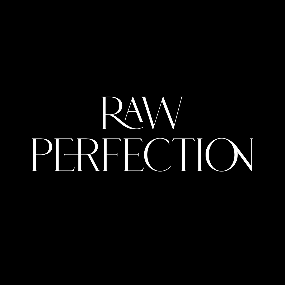 Raw Perfection Collection